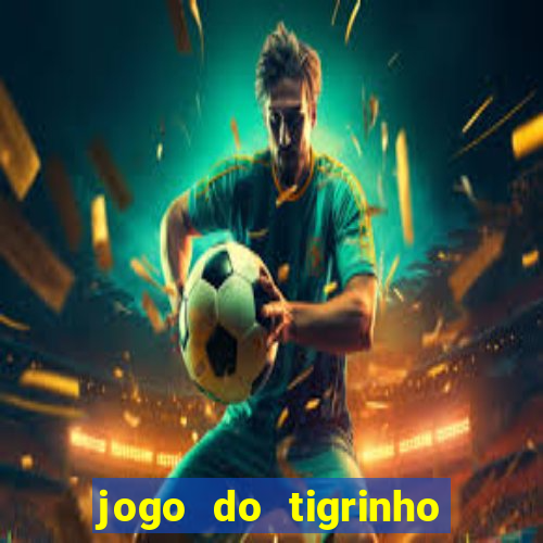 jogo do tigrinho plataforma de r$ 5